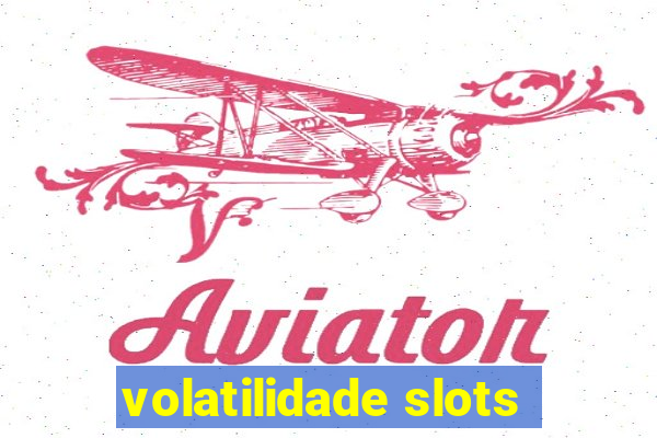 volatilidade slots